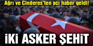 Ağrı ve Cinderes’te 2 asker şehit oldu