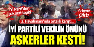 3. Havalimanı'na girmek isteyen İYİ Partililere müdahale