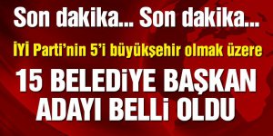 Son Dakika… İYİ Parti’nin 15 belediye başkan adayı belli oldu