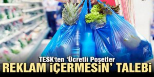 TESK'ten reklamsız ücretli poşet teklifi!