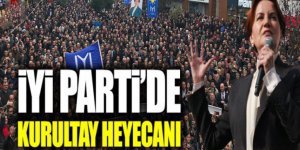 İYİ Parti'de Kurultay açıklaması heyecan yarattı