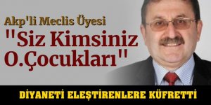 AKP Çorum Belediye Meclis Üyesi Diyanet' eleştirenlere 'O. çocukları' dedi