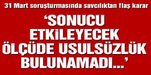 Başsavcılık: Seçim sonucunu etkileyecek ölçüde usulsüzlük bulunmadı