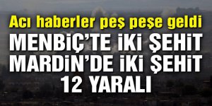 Acı haberler peş peşe geldi: 4 şehit