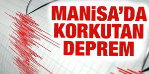 Manisa'da korkutan deprem! İstanbul ve İzmir’de de hissedildi!