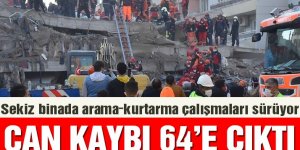 İzmir depreminde ölü sayısı 64'e çıktı