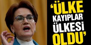 Meral Akşener: Ülke kayıplar ülkesi oldu