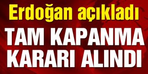 Erdoğan kabine toplantısı sonrası açıkladı: Tam kapanma uygulanacak