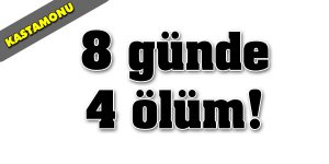 8 günde 4 ölüm