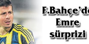 F.Bahçede Emre sürprizi