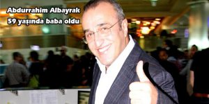 Abdürrahim Albayrak baba oldu