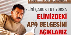 Elini çabuk tut yoksa elimizdeki Apo belgesini açıklarız