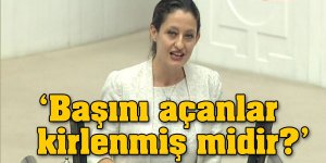 Şafak Pavey;Başını açanlar kirlenmiş midir?